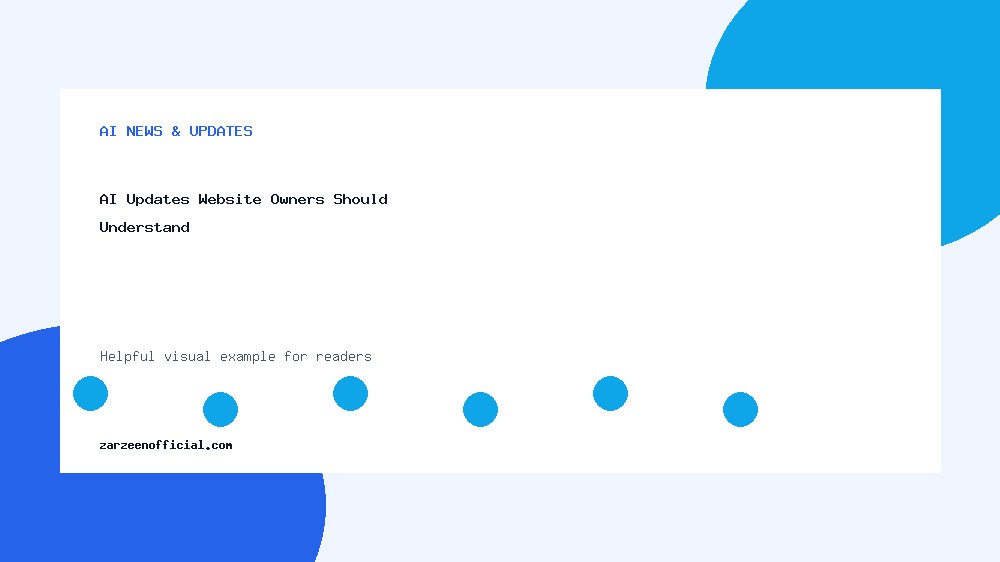 AI Updates Website Owners Should Understand AI Updates Website Owners Should Understand AI News & Updates
