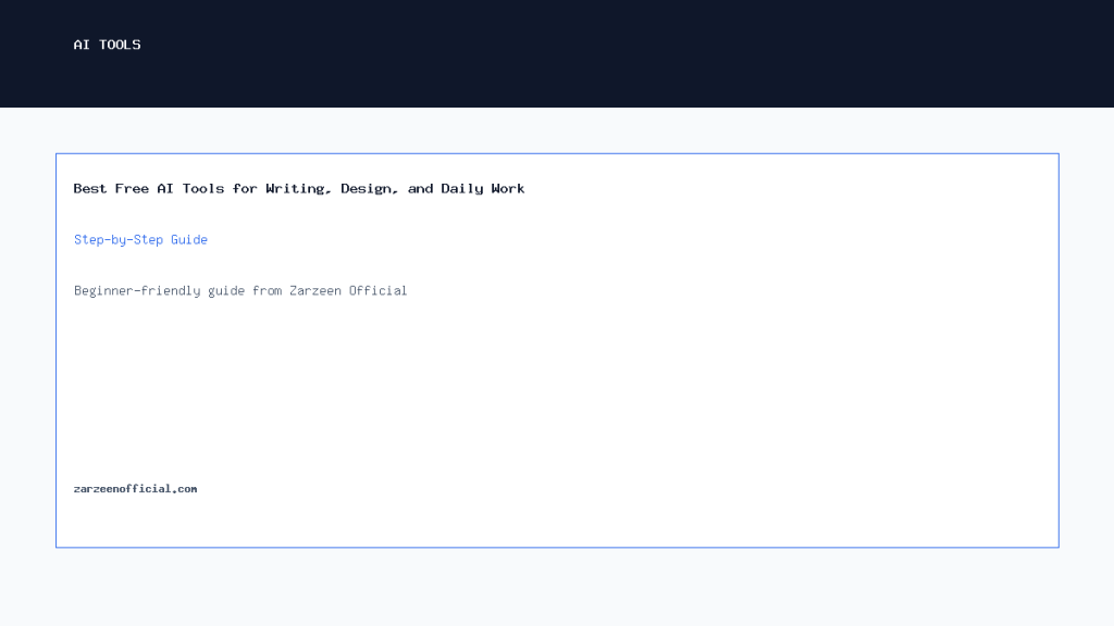 Best Free AI Tools for Writing, Design, and Daily Work Best Free AI Tools for Writing, Design, and Daily Work Step-by-Step Guide
