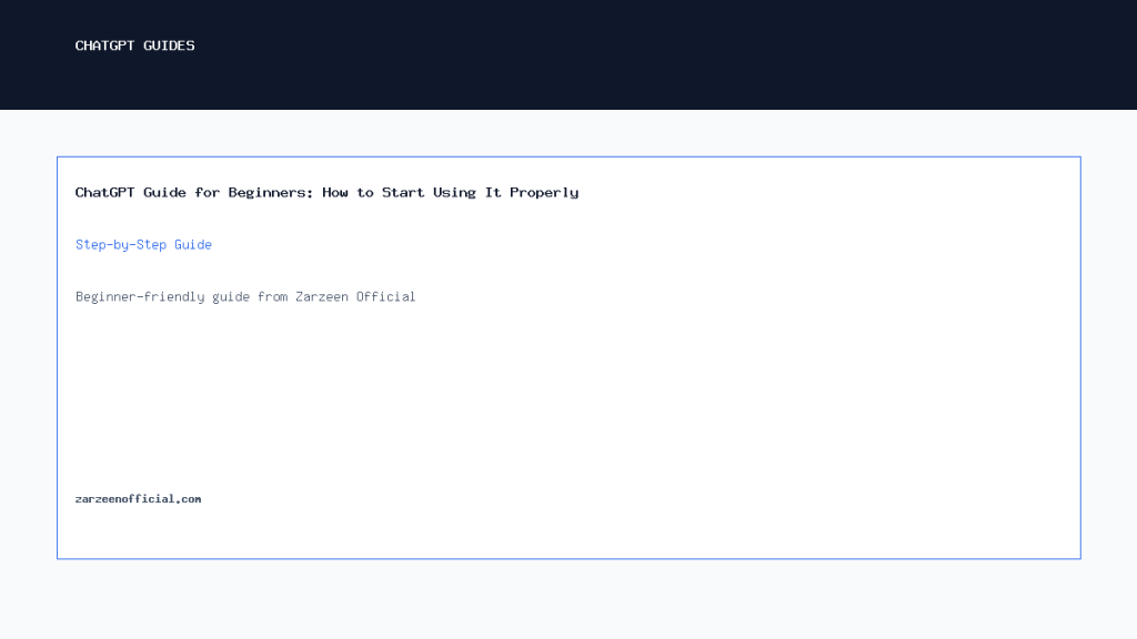 ChatGPT Guide for Beginners: How to Start Using It Properly ChatGPT Guide for Beginners: How to Start Using It Properly Step-by-Step Guide