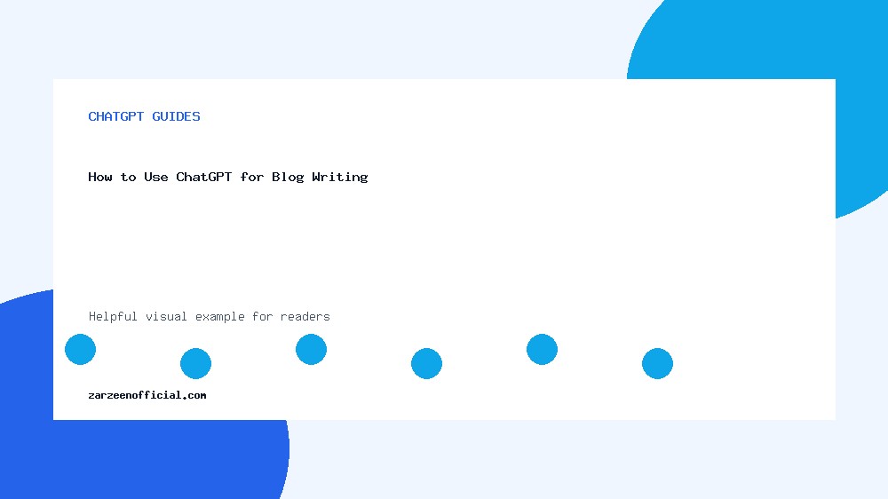 How to Use ChatGPT for Blog Writing How to Use ChatGPT for Blog Writing ChatGPT Guides