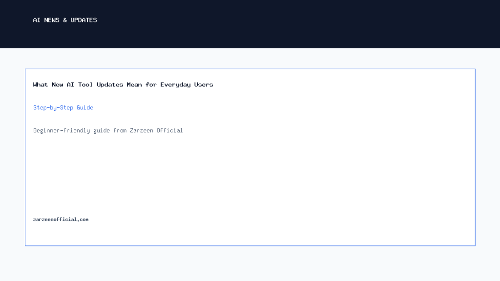 What New AI Tool Updates Mean for Everyday Users Step-by-Step Guide