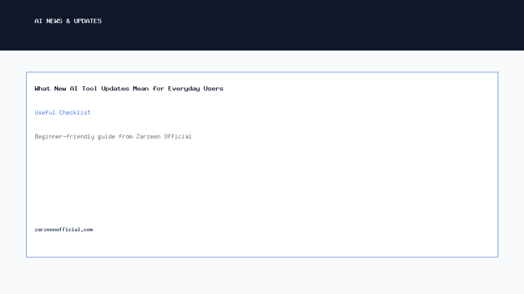 What New AI Tool Updates Mean for Everyday Users Useful Checklist