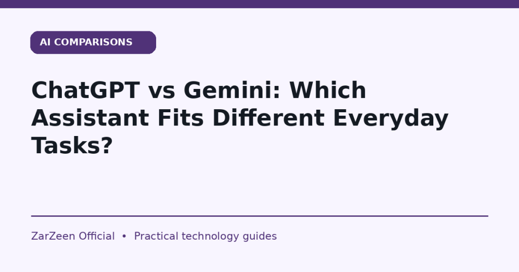 ChatGPT vs Gemini: Which Assistant Fits Different Everyday Tasks? — ZarZeen cover image