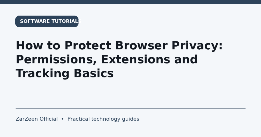 How to Protect Browser Privacy: Permissions, Extensions and Tracking Basics — ZarZeen cover image